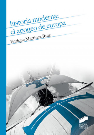 Carte HISTORIA MODERNA: EL APOGEO DE EUROPA ENRIQUE MARTINEZ RUIZ
