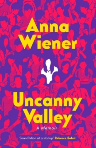 Kniha Uncanny Valley ANNA WIENER
