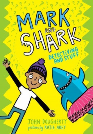 Könyv Mark and Shark: Detectiving and Stuff John Dougherty