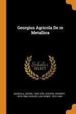 Könyv Georgius Agricola de Re Metallica Georg Agricola