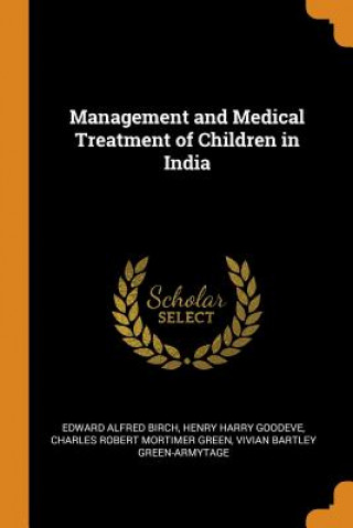 Carte Management and Medical Treatment of Children in India Edward Alfred Birch