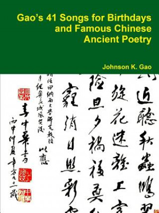 Livre Gao's 41 Songs for Birthdays and Famous Chinese Ancient Poetry JOHNSON K. GAO