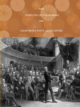 Kniha STATUTES OF CALIFORNIA - 1854 CALIFORNIA STATE LEGISLATURE