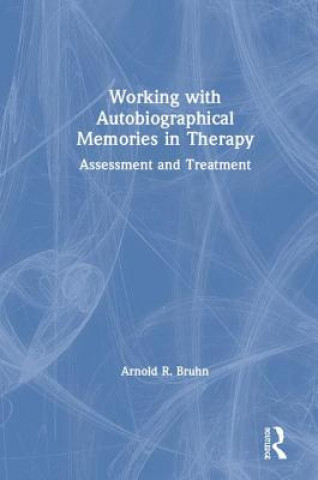 Knjiga Working with Autobiographical Memories in Therapy BRUHN