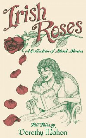 Książka Irish Roses: A Collection of Short Stories Dorothy Mahon