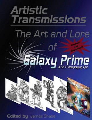 Knjiga Artistic Transmissions: The Art and Lore of Galaxy Prime James Shade