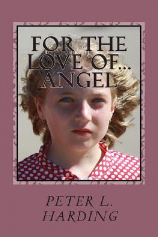 Книга For The Love Of...Angel Peter L Harding