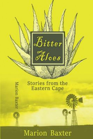 Kniha Bitter Aloes: Stories from the Eastern Cape Marion Baxter