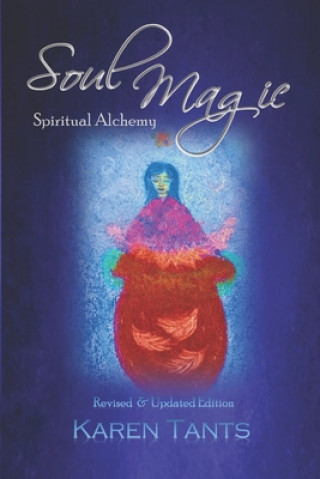 Książka Soul Magic: Spiritual Alchemy Karen Tants