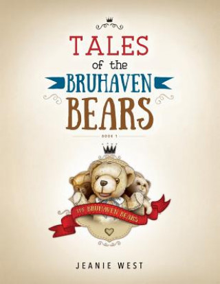 Kniha Tales of The Bruhaven Bears: Book 1 Jeanie West