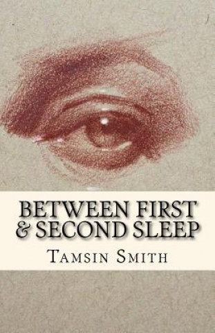 Knjiga Between First & Second Sleep Tamsin Spencer Smith