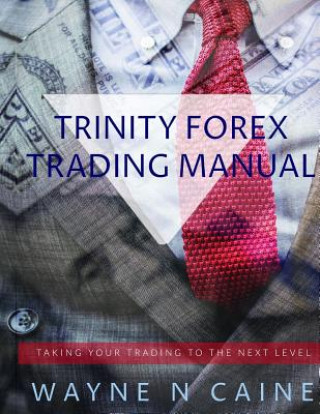 Kniha Trinity Forex Education Manual Mr Wayne N Caine