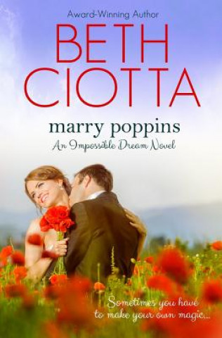 Książka Marry Poppins (Impossible Dream, Book 3) Beth Ciotta