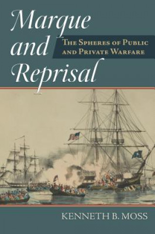 Carte Marque and Reprisal Kenneth B. Moss