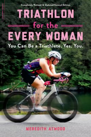 Könyv Triathlon for the Every Woman Meredith Atwood