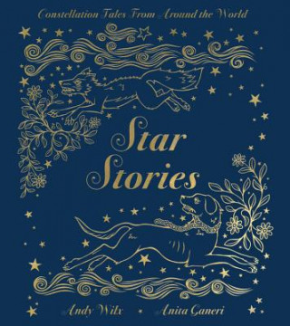 Książka Star Stories: Constellation Tales from Around the World Anita Ganeri