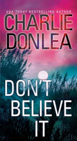 Könyv Don't Believe It Charlie Donlea