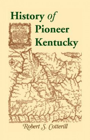 Carte History of Pioneer Kentucky Robert S. Cotterill