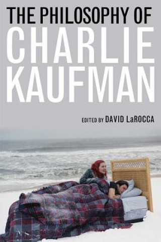 Könyv Philosophy of Charlie Kaufman Samuel A. Chambers