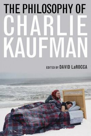 Carte Philosophy of Charlie Kaufman Samuel A. Chambers