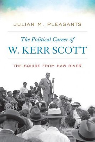 Buch Political Career of W. Kerr Scott Julian M. Pleasants