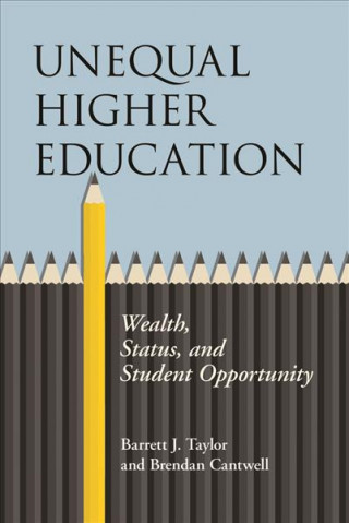 Knjiga Unequal Higher Education Barrett J Taylor