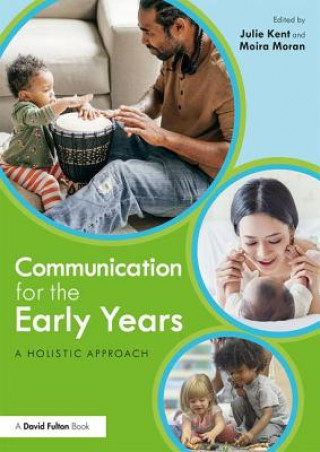 Kniha Communication for the Early Years Julie Kent