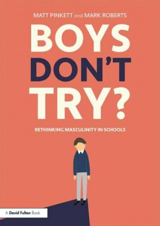 Książka Boys Don't Try? Rethinking Masculinity in Schools Matt Pinkett