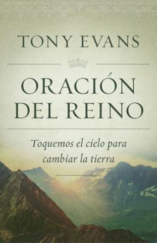 Livre Oración del Reino: Toquemos El Cielo Para Cambiar La Tierra Tony Evans