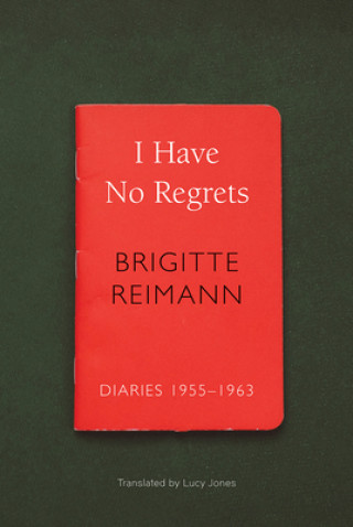 Kniha I Have No Regrets Brigitte Reimann