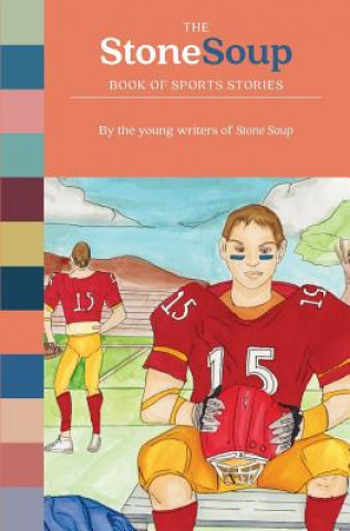 Könyv Stone Soup Book of Sports Stories STONE SOUP