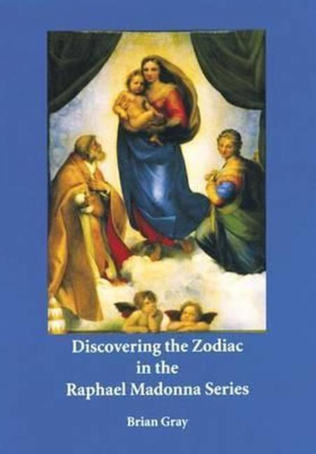 Книга Discovering the Zodiac in the Raphael Madonna Series Brian Gray