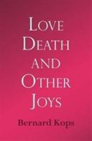 Knjiga Love, Death and Other Joys Bernard Kops