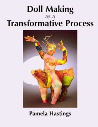 Knjiga Doll Making as a Transformative Process Pamela Hastings