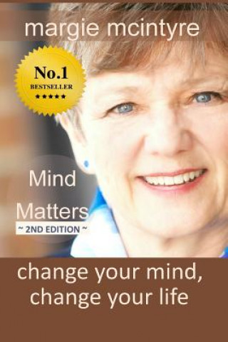 Carte Mind Matters: Change Your Mind, Change Your Life Margie McIntyre
