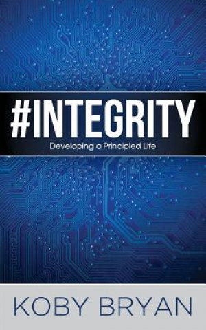 Buch #Integrity: Developing a Principled Life Koby Bryan