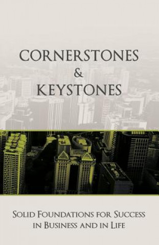 Kniha Cornerstones and Keystones: Solid Foundations for Success in Business and Life Keystone Speakers