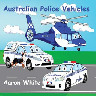 Kniha Australian Police Vehicles Aaron White