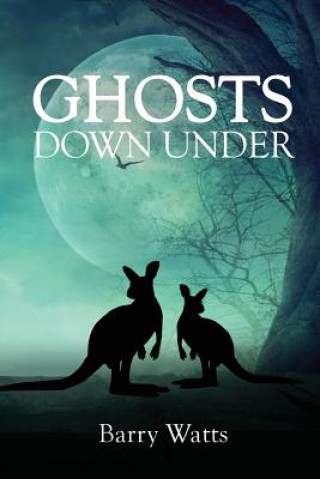 Knjiga Ghosts Down Under Barry Watts