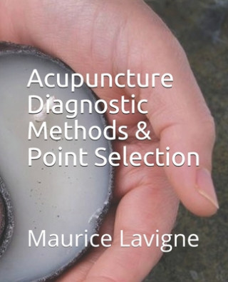 Carte Acupuncture Diagnostic Methods & Point Selection MR Maurice L LaVigne