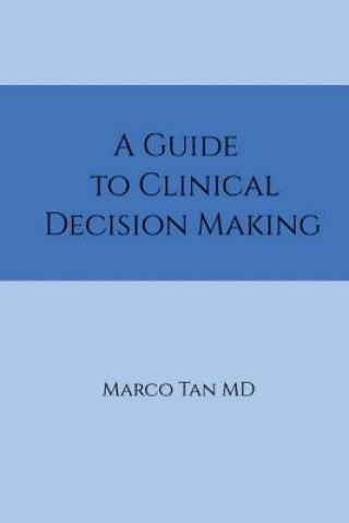 Libro A Guide to Clinical Decision Making Marco Tan MD
