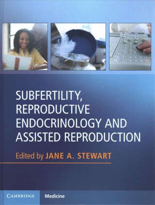 Kniha Subfertility, Reproductive Endocrinology and Assisted Reproduction Jane Stewart