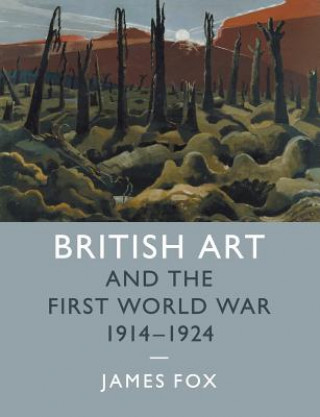 Buch British Art and the First World War, 1914-1924 James Fox