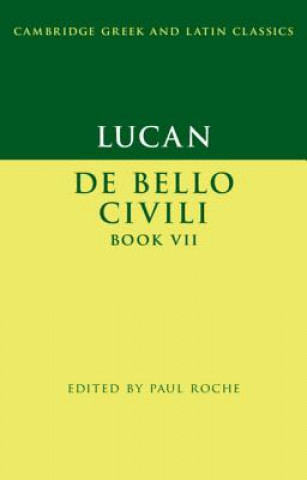 Könyv Lucan: De Bello Ciuili Book VII Paul Roche