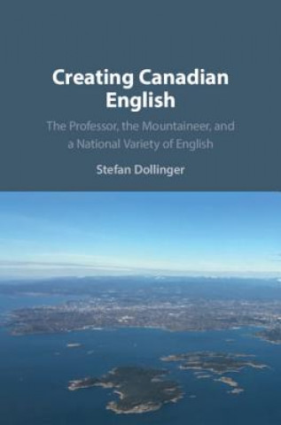 Kniha Creating Canadian English Stefan Dollinger