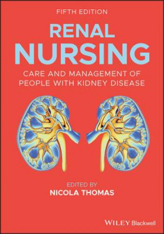 Книга Renal Nursing - Care and Management of People with Kidney Disease, 5th Edition Nicola Thomas