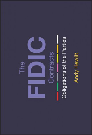 Kniha FIDIC Contracts - Obligations of the Parties Andy Hewitt