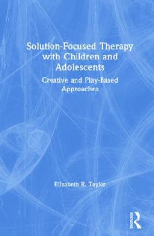 Βιβλίο Solution-Focused Therapy with Children and Adolescents Elizabeth R. Taylor