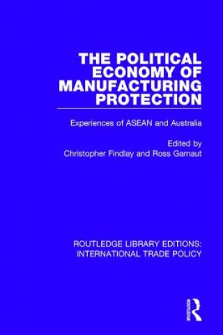 Kniha Political Economy of Manufacturing Protection 