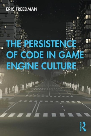 Carte Persistence of Code in Game Engine Culture FREEDMAN